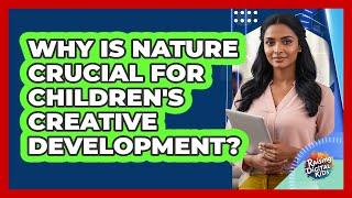 Why Is Nature Crucial For Children's Creative Development? - Raising Digital Kids